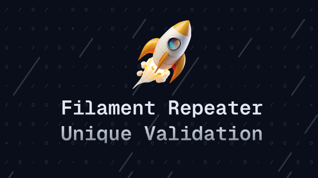 Filament Repeater Field Unique Validation